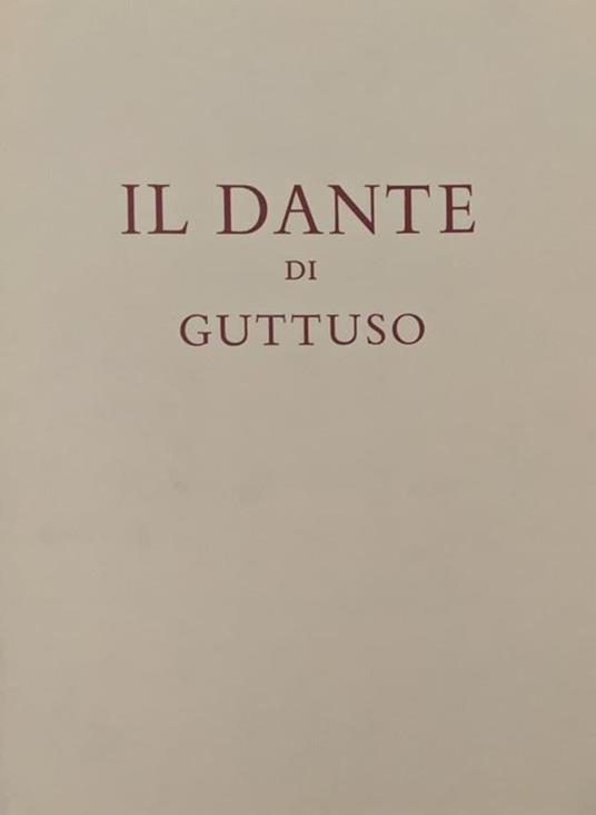 Il Dante di Guttuso: Cinquantasei tavole dantesche disegnate da Renato Guttuso - Renato Guttuso - copertina