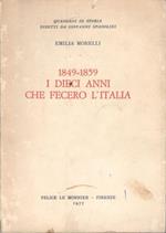 1849-1859 I Dieci Anni Che Fecero L'Italia