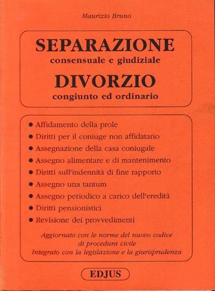 Separazione consensuale e giudiziale. Divorzio congiunto ed ordinario - Maurizio Bruno - copertina