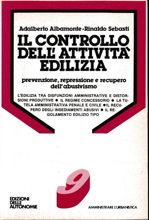 Il Controllo dell'attività edilizia. Prevenzione,repressione e recupero dell'abusivismo - Adalberto Albamonte - copertina