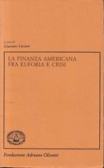 La finanza americana fra euforia e crisi. Testo Italiano e Inglese