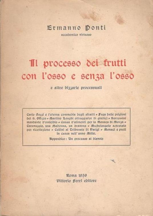 Il processo dei frutti con l'osso e senza l'osso e altre bizzarrie processuali - Ermanno Ponti - copertina