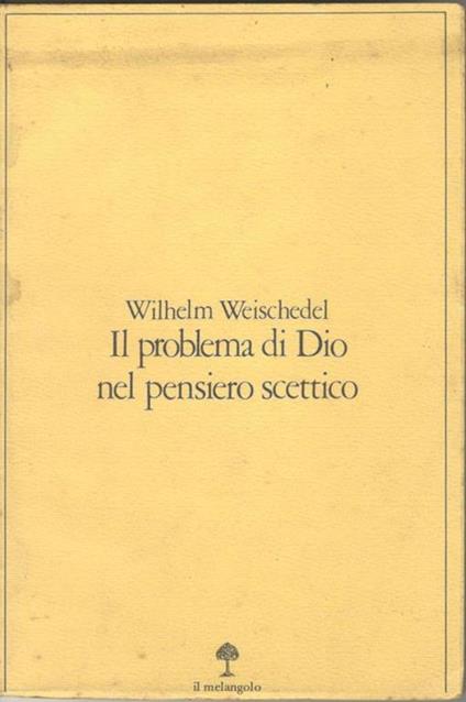 Il problema di Dio nel pensiero scettico - Wilhelm Weischedel - copertina