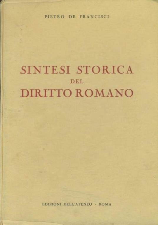 Sintesi storica del diritto romano - Pietro De Francisci - copertina