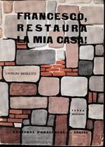 Francesco, restaura la mia casa!