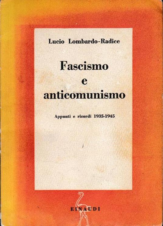 Fascismo e anticomunismo. Appunti e ricordi 1935-1945 - Lucio Lombardo Radice - copertina