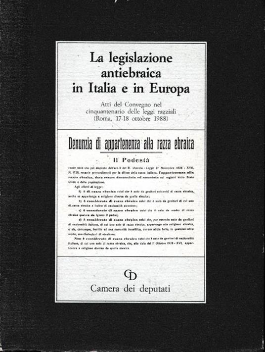La legislazione antiebraica in Italia e in Europa. Atti del Convegno nel cinquantenario delle leggi razziali (Roma, 17-18 Ottobre 1988) - copertina