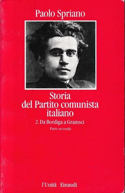 Storia del Partito comunista italiano, vol. 2, parte seocnda. Da Bordiga a Gramsci - Paolo Spriano - copertina