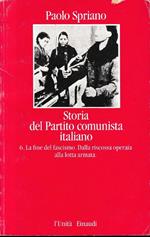 Storia del Partito comunista italiano, vol. 6. La fine del fascismo. Dalla riscossa operaia alla lotta armata