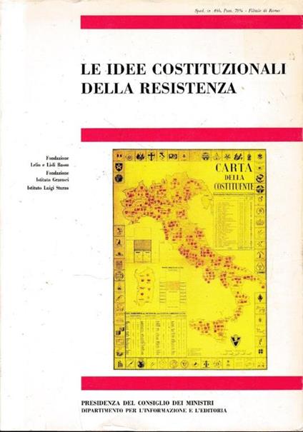 Le idee costituzionali della Resistenza : atti del Convegno di studi : Roma 19, 20 e 21 ottobre 1995 - copertina