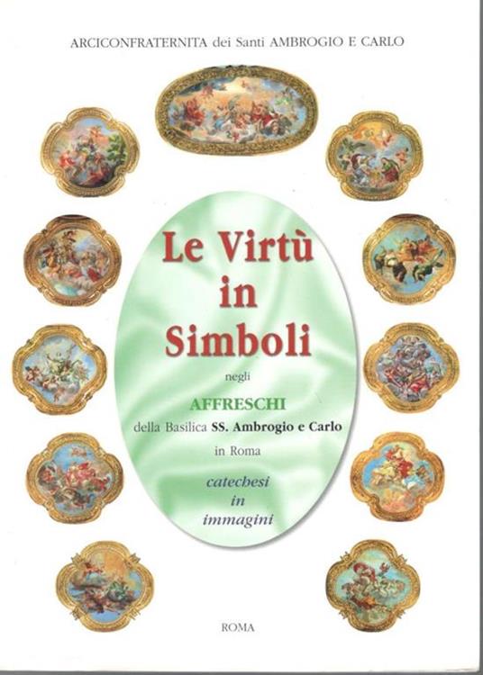Le virtù in simboli negli affreschi della basilica SS. Ambrogio e Carlo in Roma - copertina