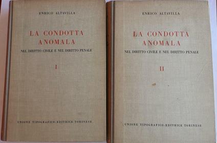 La condotta anomala nel diritto civile e nel diritto penale. Volume I II - Enrico Altavilla - copertina
