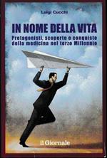 In nome della vita; Protagonisti scoperte e conquiste della medicina nel terzo millennio