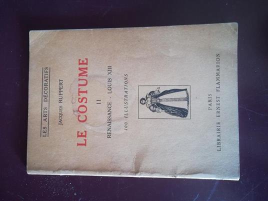 Le costume II Renaissance - Louis XIII - Jacques Ruppert - copertina