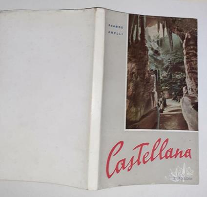 Castellana. Arcano mondo sotterraneo in terra di Bari - Franco Anelli - copertina