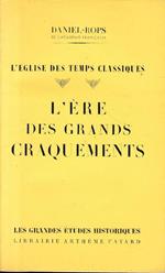 L' eglise des temps classiques. L'ére des grands craquements