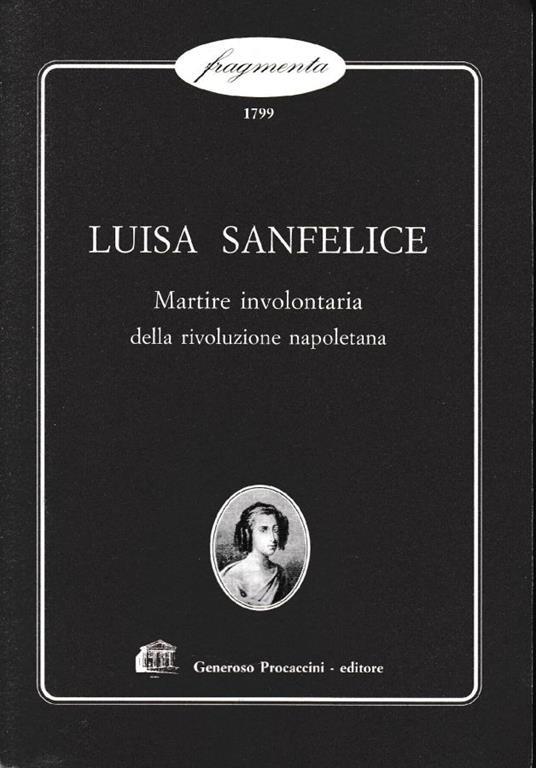 Luisa Sanfelice. Martire involontaria della rivoluzione napoletana - copertina