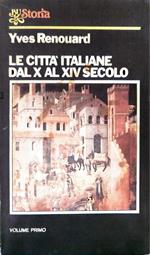 Le  città italiane dal X al XIV secolo - volume primo