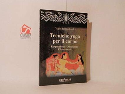 Tecniche yoga per il corpo - Yogi Ramacharaka - copertina