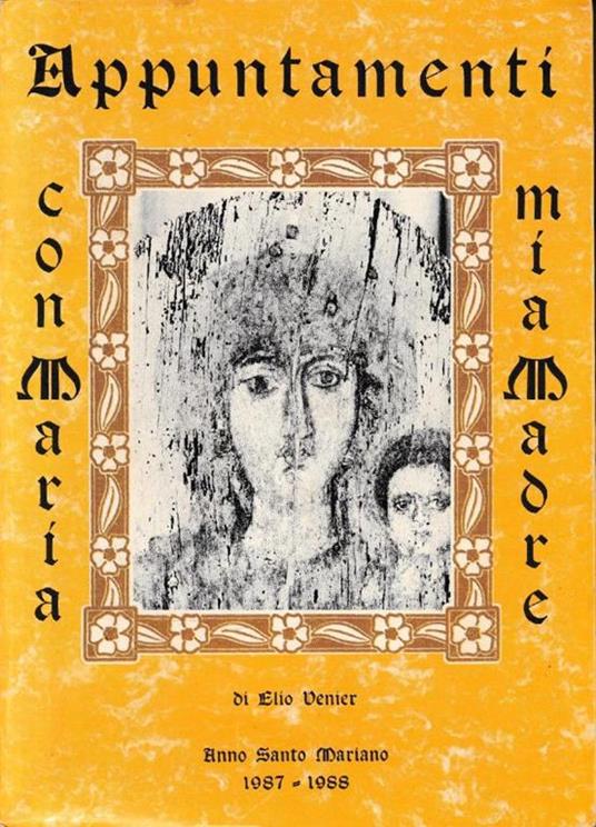 Appuntamenti con Maria mia Madre - Elio Venier - copertina