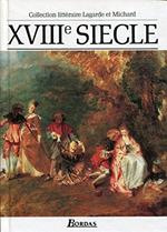 LAGARDE & MICHARD XVIII SIECLE: Les grands auteurs français du programme, anthologie et histoire littéraire: Vol. 4