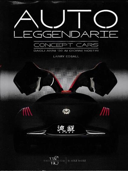 Auto leggendarie. Concept cars dagli anni '30 ai giorni nostri - Larry Edsall - copertina