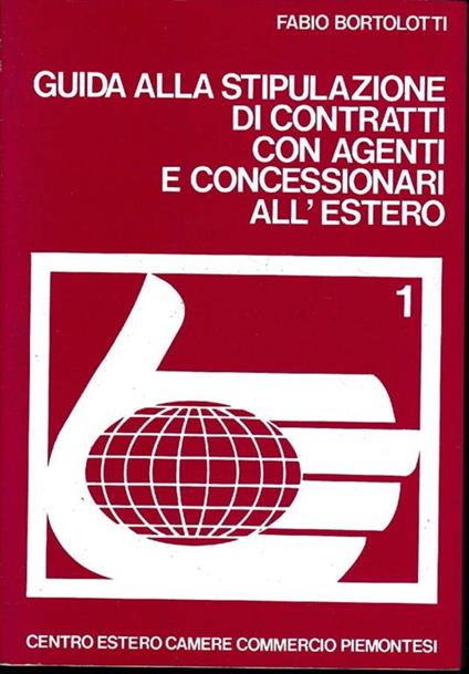 Guida alla stipula di contratti con agenti e concessionari all'estero, 1 - Fabio Bortolotti - copertina