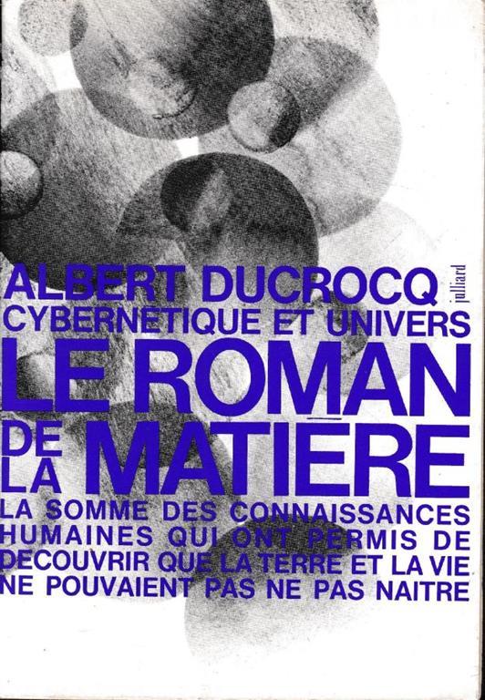 Cybernetique et univers, le roman de la matière - Albert Ducrocq - copertina