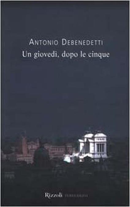 Un giovedì, dopo le cinque - Antonio Debenedetti - copertina