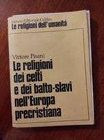 Le religioni dei cdelti e dei balto-slavi nell'Europa precristiana