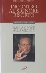 Incontro al Signore Risorto, volume secondo: Dalla Croce alla Gloria