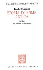 Storia di Roma antica. Volume primo - Dalle origini sino all'unione d'Italia