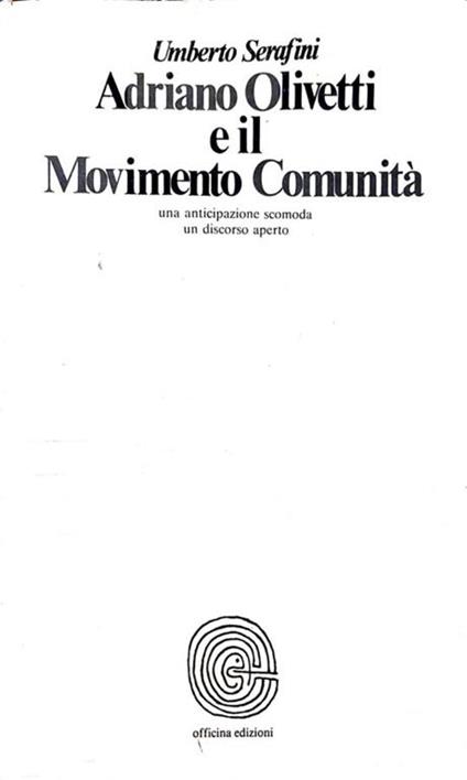 Adriano Olivetti e il movimento comunità - Umberto Serafini - copertina