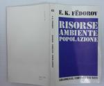 Risorse ambiente popolazione. L'interazione tra societa' e natura