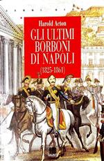 Gli  ultimi borboni di Napoli - 1825-1861