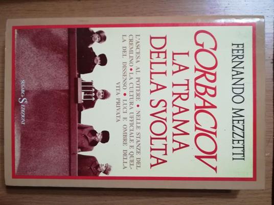 GORBACIOV La trama della svolta - Fernando Mezzetti - copertina