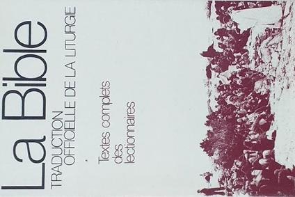La  bible / traduction officielle de la liturgie, textes complets des lectionnaires, tables et notes - Collectif - copertina