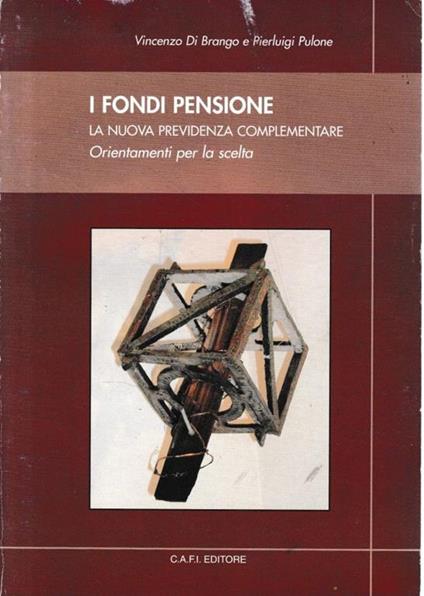 I fondi pensione. La nuova previdenza complementare - copertina