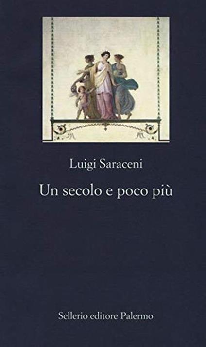 Un secolo e poco più - Luigi Saraceni - copertina