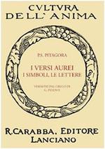 I versi aurei, i simboli, le lettere. Seguite da frammenti ed estratti di Porfirio, dell'Anonimo foziano, di Iamblico e di Ierocle relativi a Pitagora (rist. anast. Lanciano, 1913)