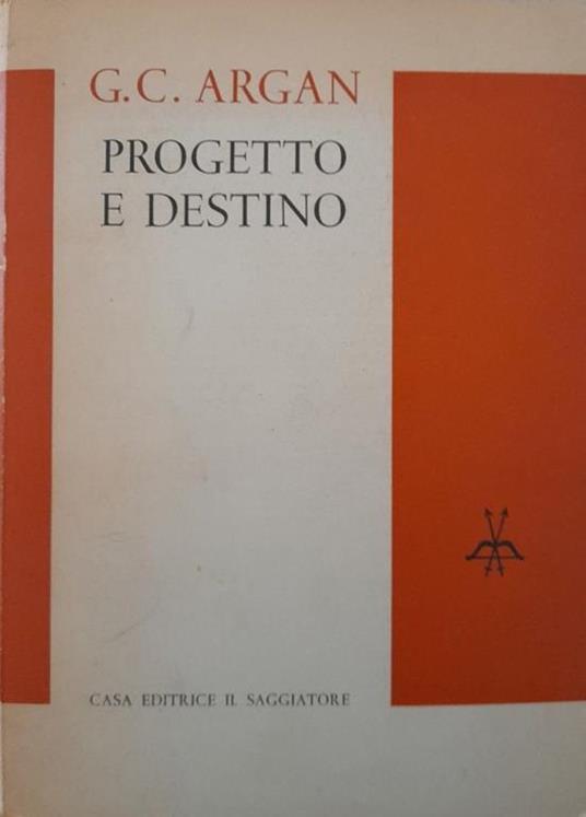 Progetto e destino - Giulio Carlo Argan - copertina