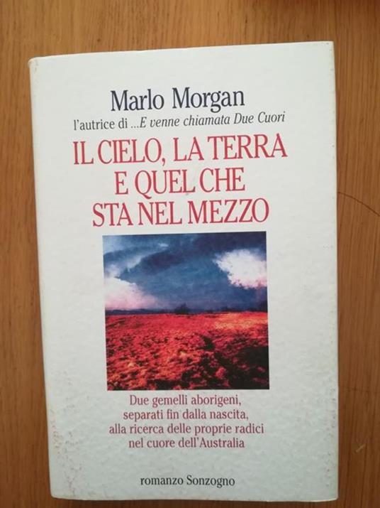 Il cielo, la terra e quel che sta nel mezzo - Marlo Morgan - copertina