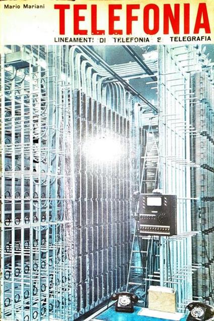 Telefonia Lineameni di telefonia e telegrafia - Mario Mariani - copertina