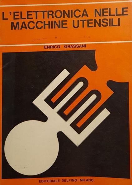 L' elettronica nelle macchine utensili - Enrico Grassani - copertina