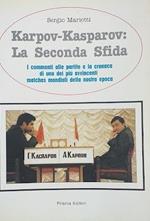 Karpov - Kasprov: la seconda sfida. I commenti alle partite e la cronaca di uno dei più avvincenti matches mondiali della nostra epoca