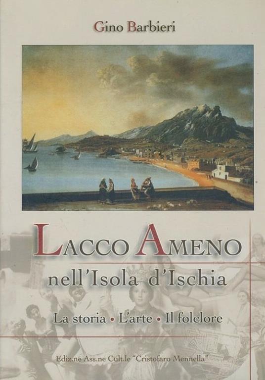 Lacco Ameno nell'isola d'Ischia. La storia. L'arte. Il folclore - Gino Barbieri - copertina