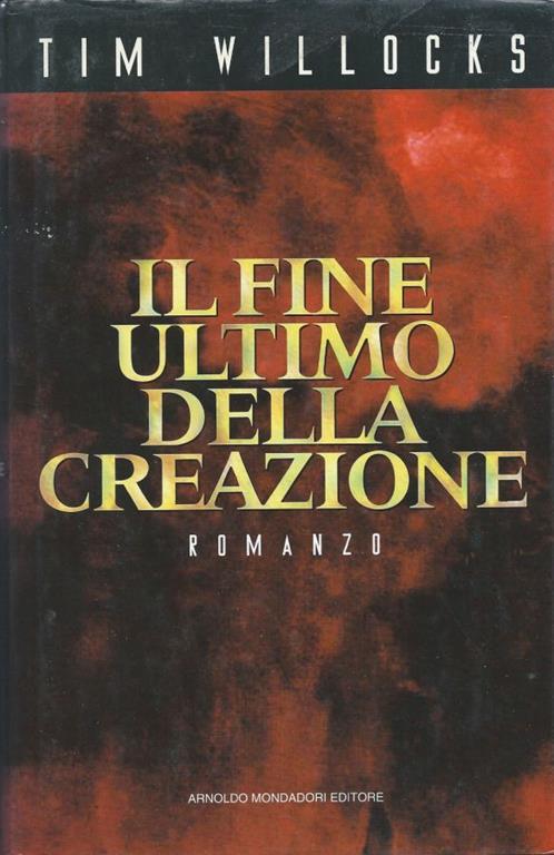 Il fine ultimo della creazione - Tim Willocks - copertina