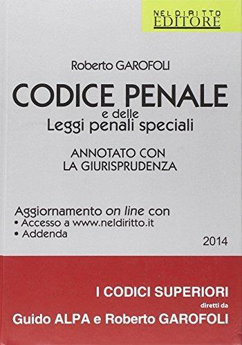 Codice penale e delle leggi penali speciali. Annotato con la giurisprudenza - Roberto Garofoli - copertina