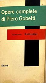 Opere complete di Piero Gobetti - (volume primo) scritti politici