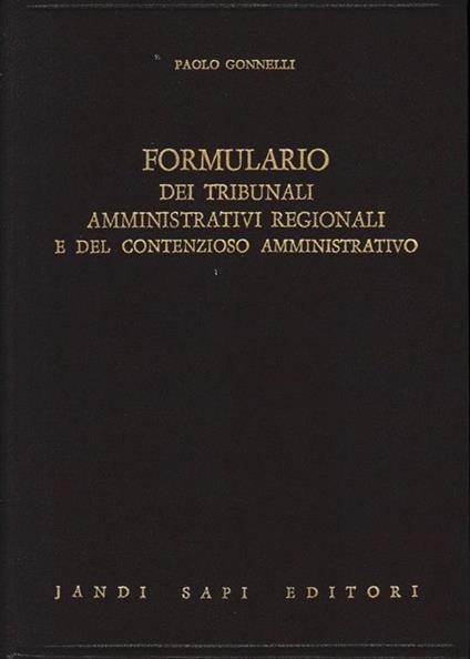 Formulario dei tribunali amministrativi regionali e del contenzioso amministrativo - Paolo Gonnelli - copertina